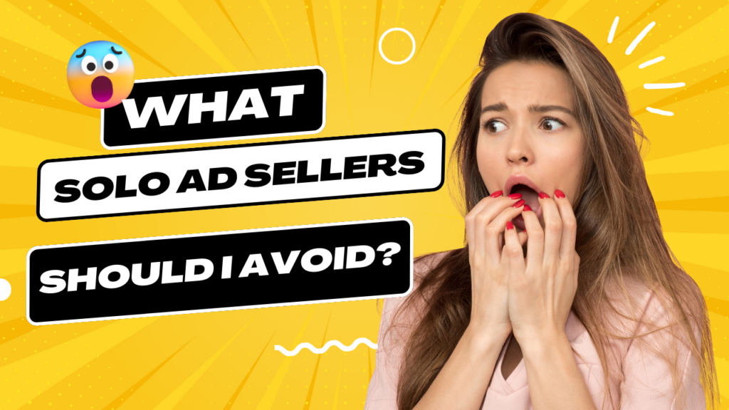 What Types of Solo Ad Sellers Should I Avoid