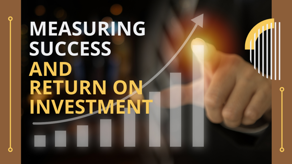 Measuring Success and Return on Investment